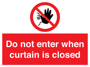 Do not enter when curtain is closed